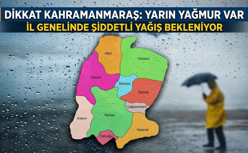 Kahramanmaraş’ta Kuvvetli Yağış Alarmı! Çok Sayıda İlçe İçin Uyarı Yapıldı