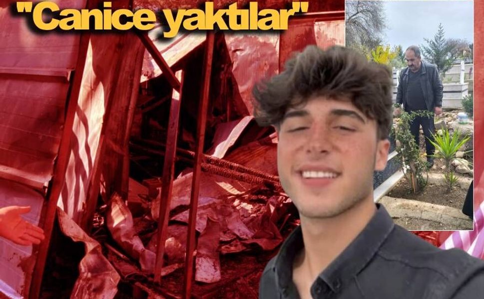 Acılı babadan adalet çağrısı: “Oğlum yakılarak öldürüldü”