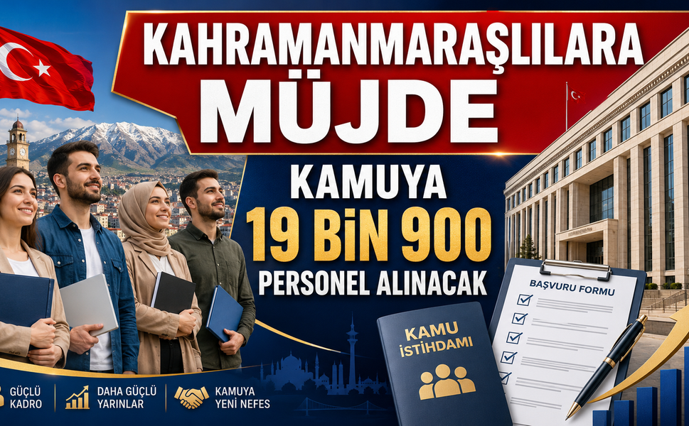 Kahramanmaraşlılara Müjde: Kamuya 19 Bin 900 Personel Alınacak