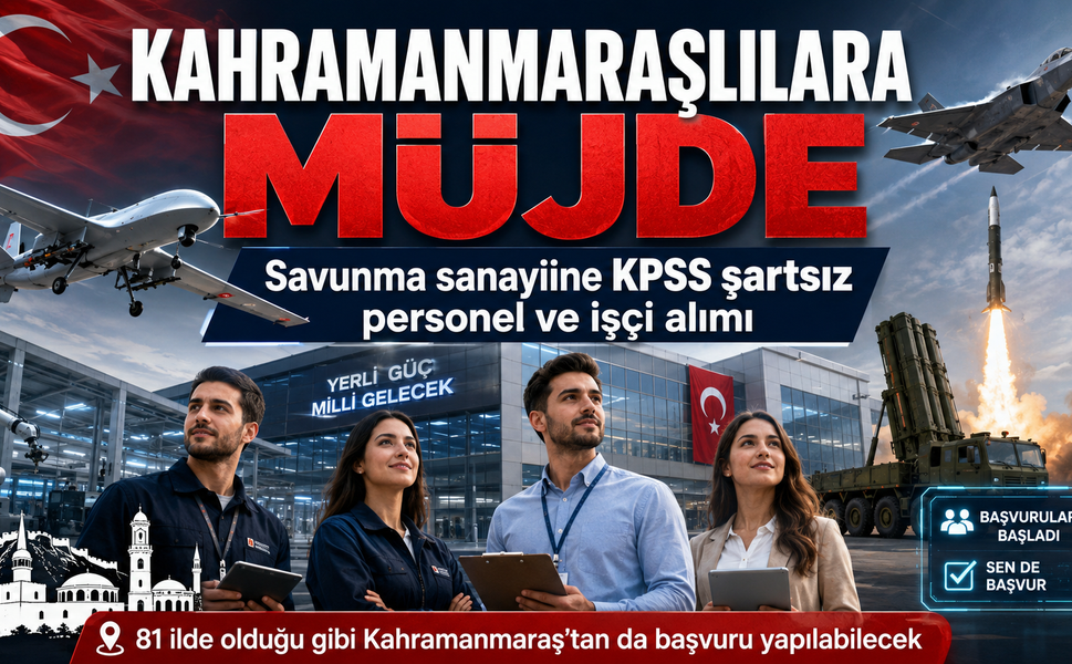 Kahramanmaraşlılar Müjde: KPSS Şartsız Personel ve İşçi Alımı Yapılacak