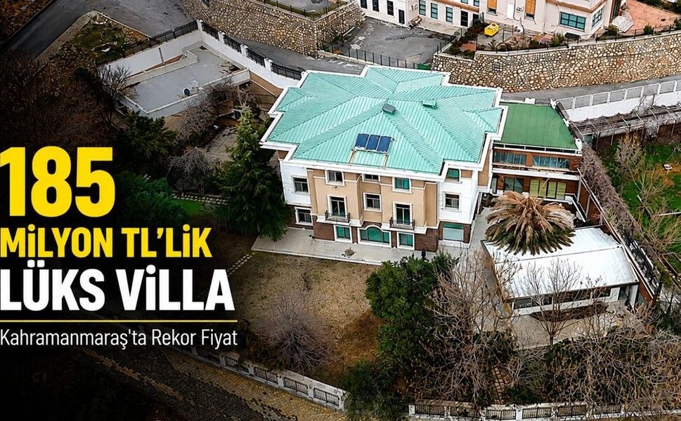Kahramanmaraş’ta Rekor Fiyat: 185 Milyon TL’lik Lüks Villa