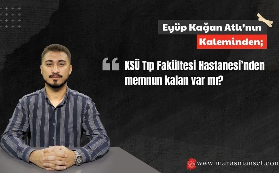 KSÜ Tıp Fakültesi Hastanesi’nden memnun kalan var mı?