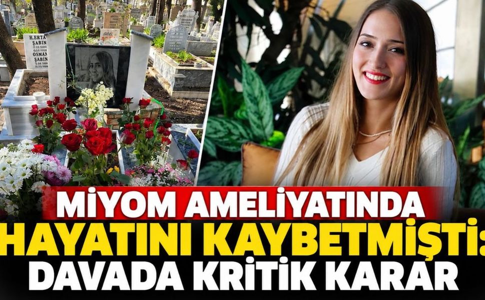 Miyom Ameliyatında Hayatını Kaybetmişti: Davada Kritik Karar