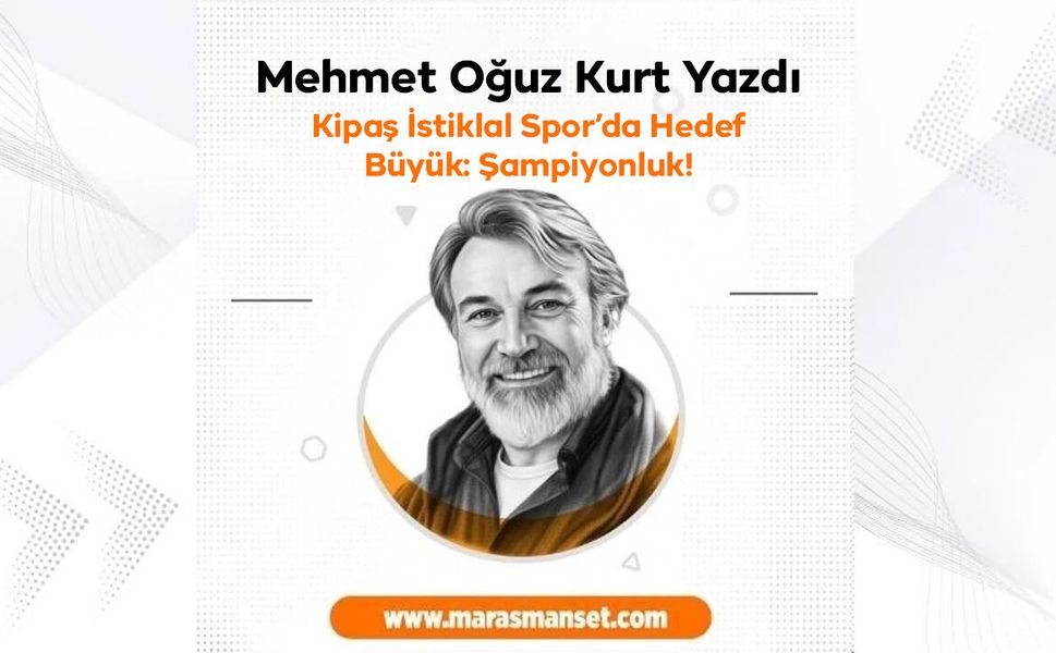 Kipaş İstiklal Spor’da Hedef Büyük: Şampiyonluk!