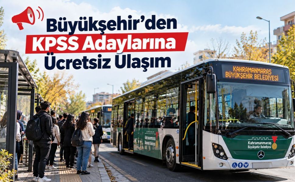 Kahramanmaraş’ta KPSS’ye Girecek Adaylara Ücretsiz Ulaşım Desteği