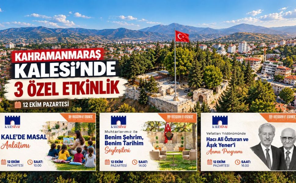 Kahramanmaraş Kalesi’nde 12 Ekim’de 3 Özel Etkinlik