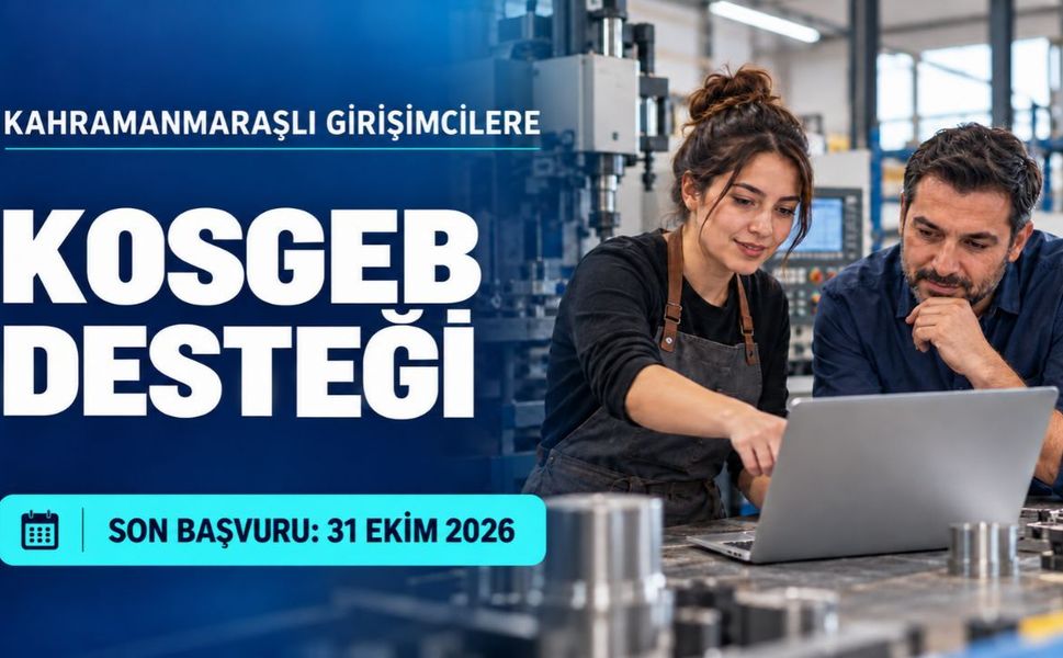 Kahramanmaraşlı Girişimciler Dikkat! KOSGEB’den Destek