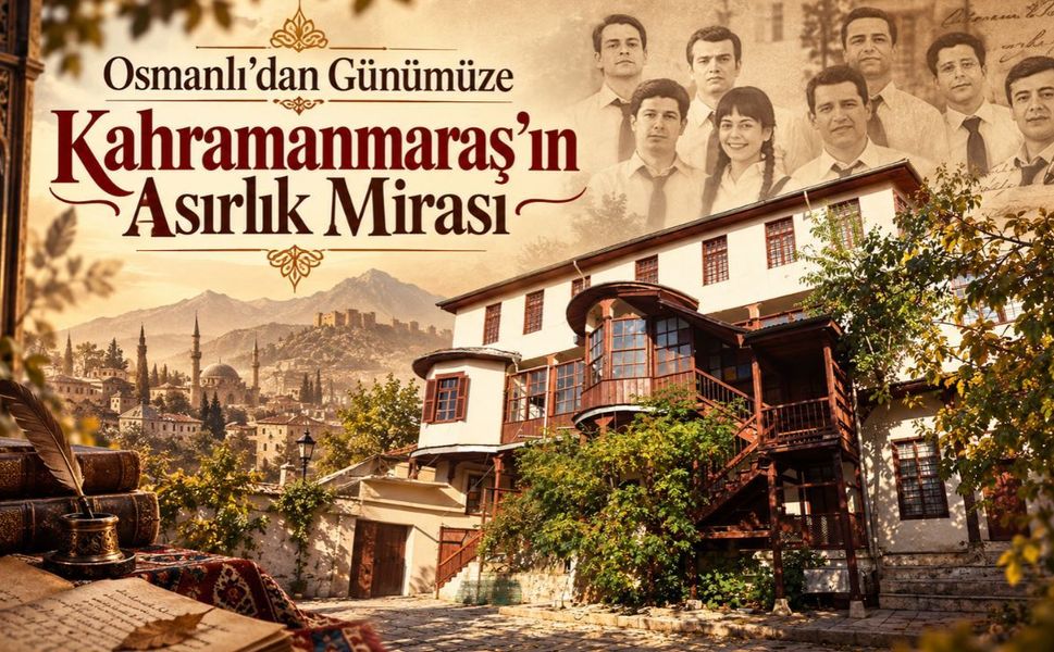 Kahramanmaraş’ın 40 Odalı Konağının Asırlık Hikâyesi