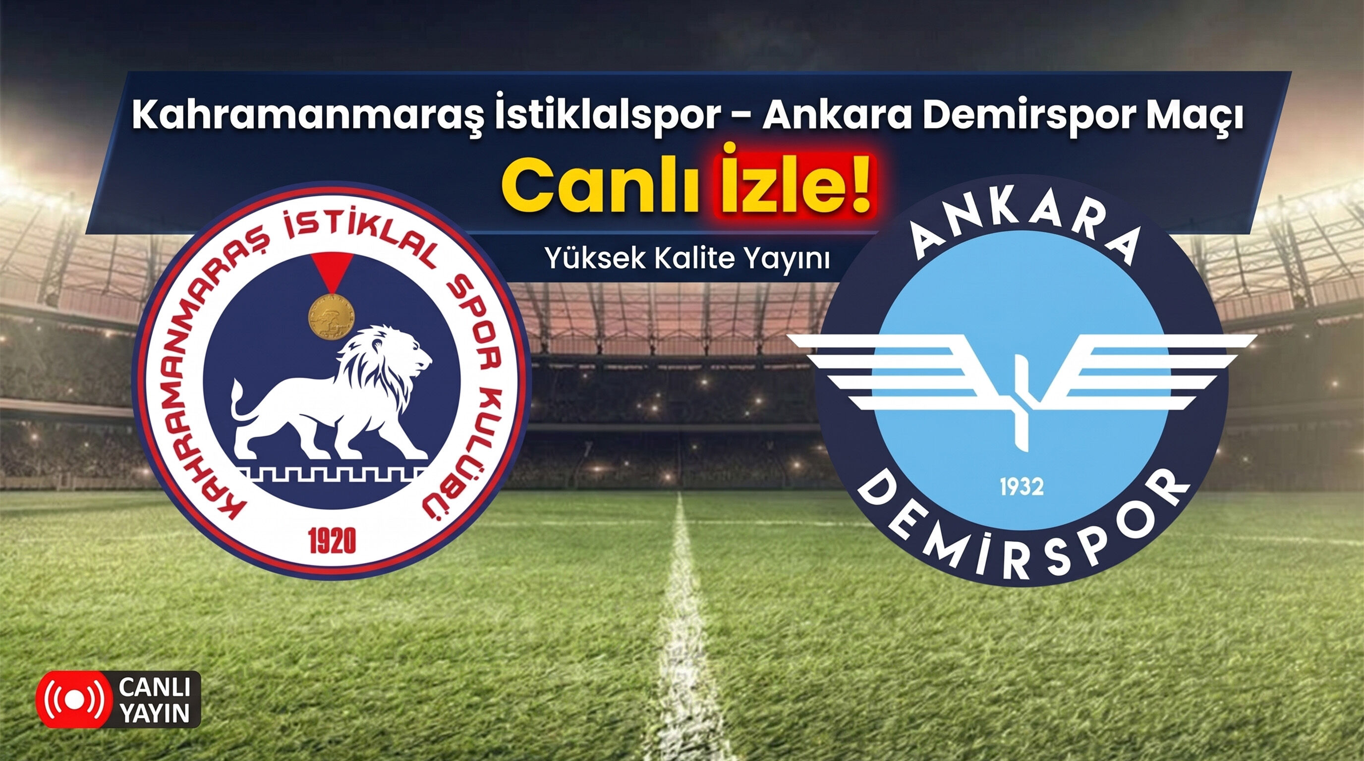 Kahramanmaraş İstiklalspor – Ankara Demirspor Maçı Canlı İzle!