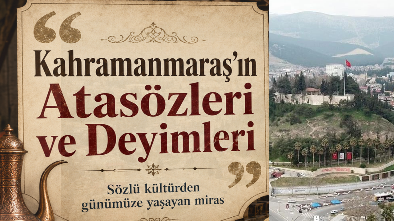 Kahramanmaraş’ın dilinde yaşayan kültür: Atasözleri ve deyimler