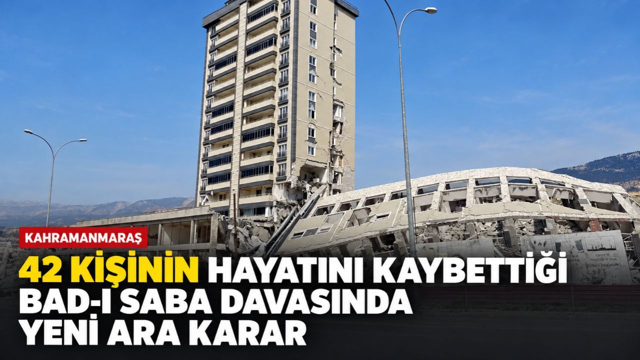 Kahramanmaraş’ta 42 Kişinin Öldüğü Bad-ı Saba Davası 12 Ocak’a Ertelendi